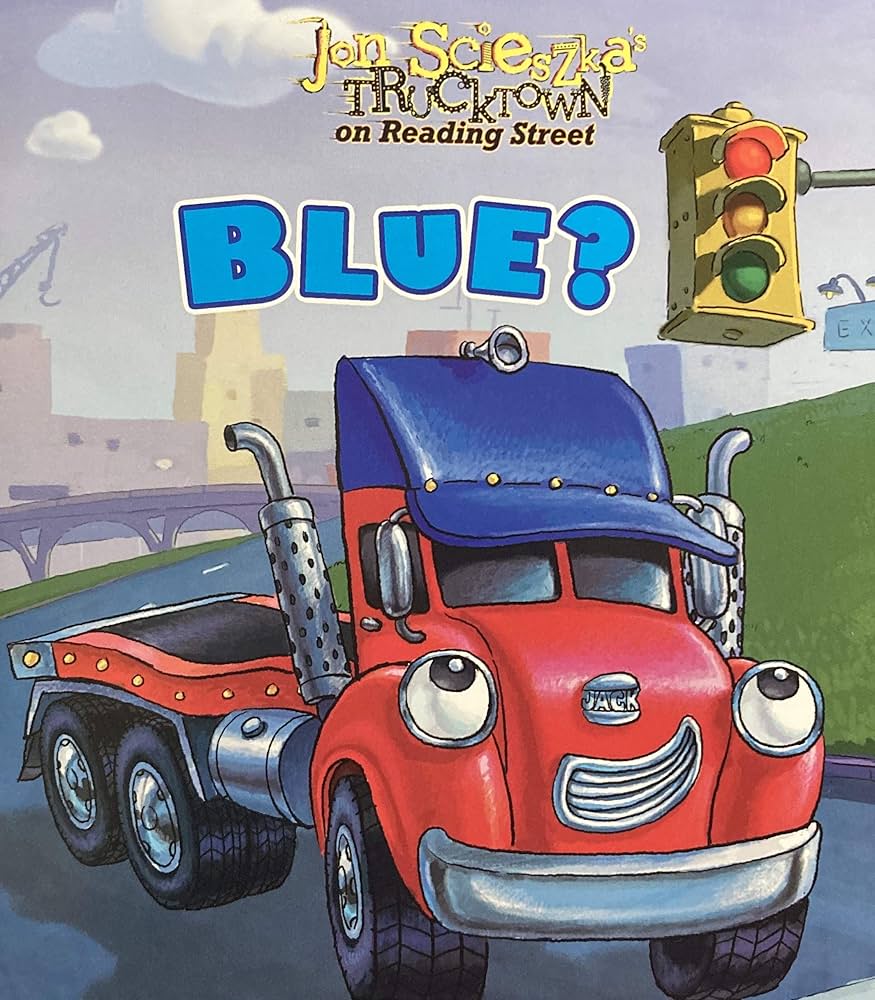Jon Scieszka's Trucktown on Reading Street: BLUE?: Jon